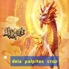 deia palpites cruz do dia